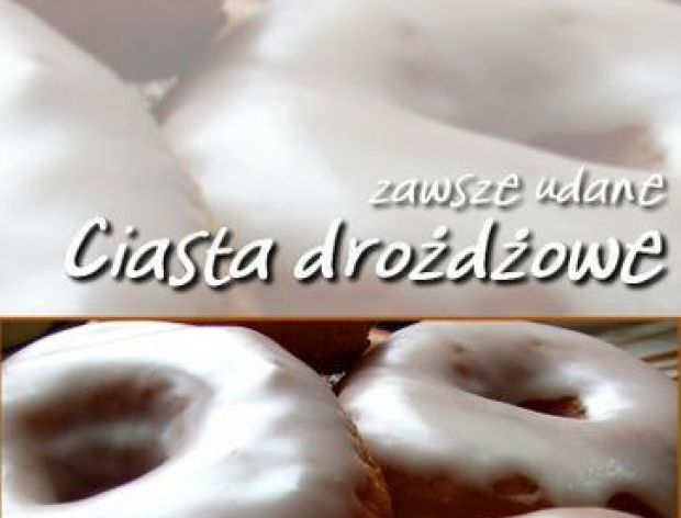 Zawsze udane ciasta drożdżowe