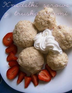 Knedelki serowe z truskawkami:) Knedelki serowe z truskawkami:)