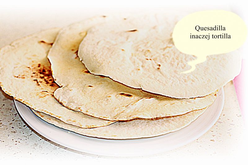 Quesadilla-Tortilla pszenna wykonana własnoręcznie