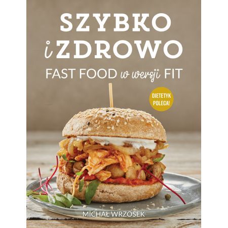 Szybko i zdrowo czyli fast food w wersji fit.