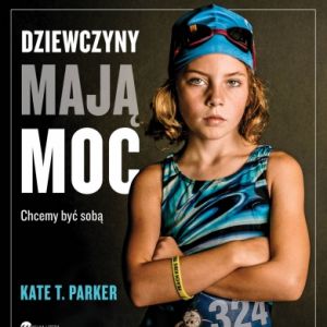 Książka Kate T. Parker "Dziewczyny mają moc"