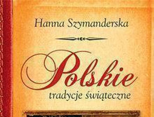 Hanna Szymanderska „Polskie tradycje świąteczne”