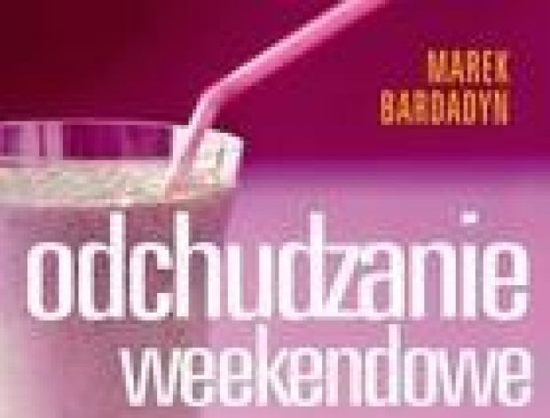 Odchudzanie w weekend Odchudzanie w weekend