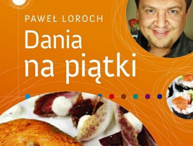 Paweł Loroch „Dania na piątki”